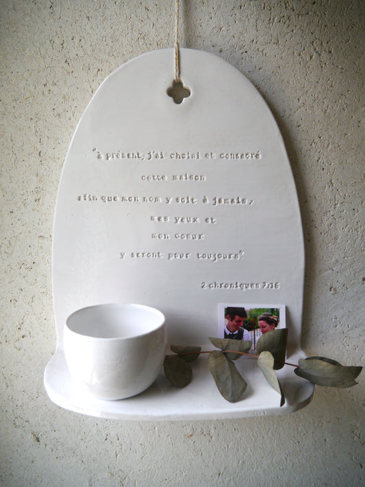 Autel bénitier suspendu: "à présent, j'ai choisi et consacré cette maison..." 2 chroniques 7;16